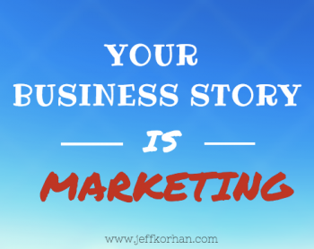 Your Business Story is Marketing