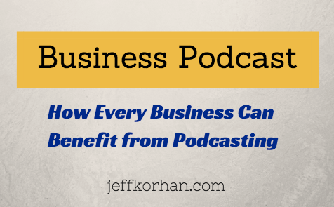 Business Podcast: How Every Business Can Benefit from Podcasting