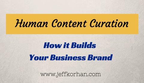 Human Content Curation: How it Builds Your Business Brand