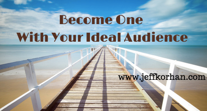 Become One With Your Ideal Audience