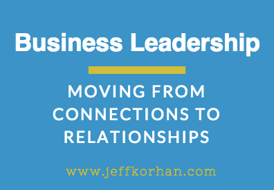 Business Leadership: Moving from Connections to Relationships