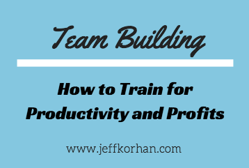 Team Building: How to Train for Productivity and Profits