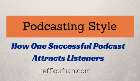 Podcasting Style: How One Successful Podcast Attracts Listeners