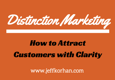 Distinction Marketing: How to Attract Customers with Clarity
