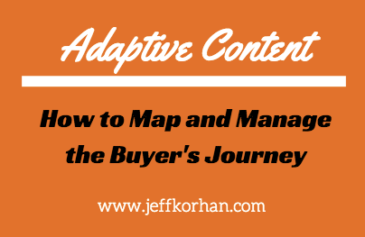 Adaptive Content: How To Map and Manage The Buyers Journey