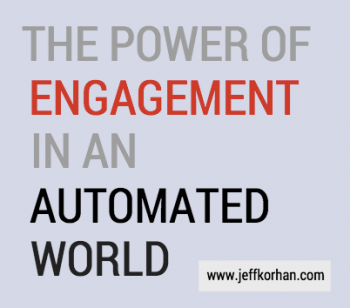 The Power of Engagement in An Automated World