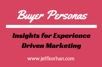 Buyer Personas: Insights for Experience Driven Marketing