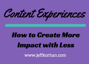 Content Experiences: How to Create More Impact with Less