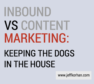 Inbound vs Content Marketing: Keeping the Dogs in The House