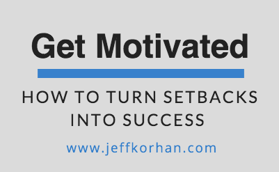 Get Motivated: How to Turn Setbacks into Success