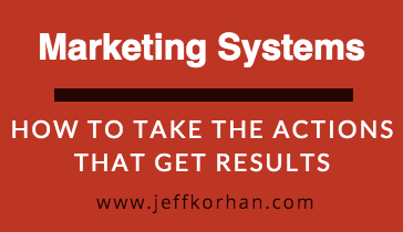 Marketing Systems: How to Take the Actions that Get Results