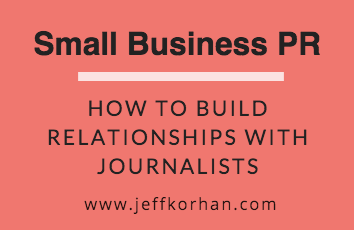 Small Business PR: How to Build Relationships with Journalists